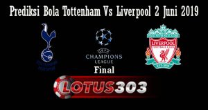 Prediksi Bola Tottenham Vs Liverpool 2 Juni 2019