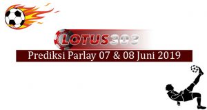 Prediksi Parlay Akurat 07 dan 08 Juni 2019