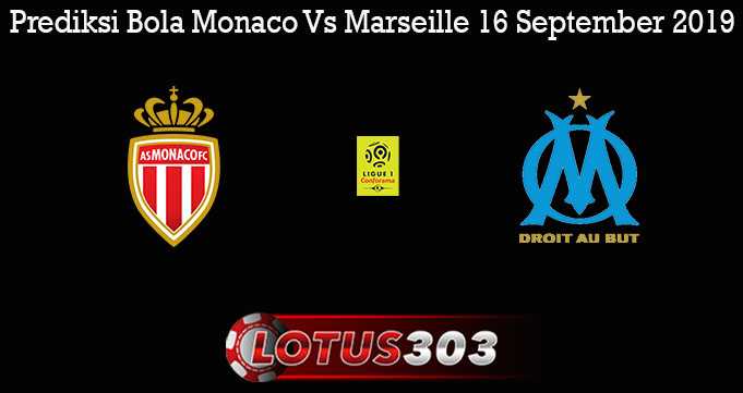 Prediksi Bola Monaco Vs Marseille 16 September 2019