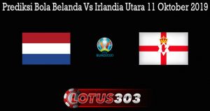 Prediksi Bola Belanda Vs Irlandia Utara 11 Oktober 2019