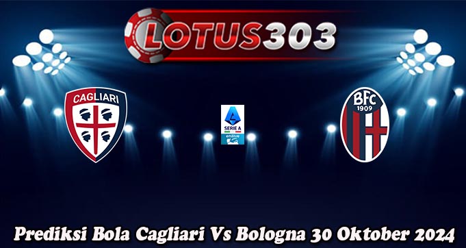 Prediksi Bola Cagliari Vs Bologna 30 Oktober 2024