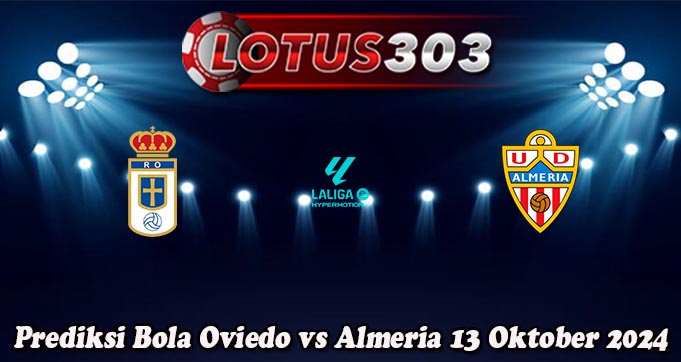 Prediksi Bola Oviedo vs Almeria 13 Oktober 2024