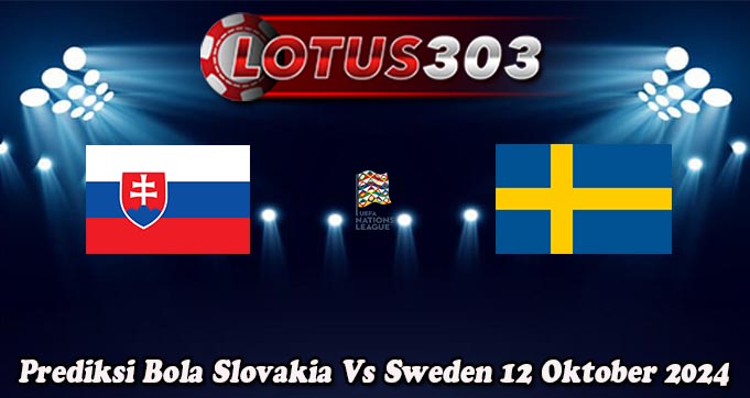 Prediksi Bola Slovakia Vs Sweden 12 Oktober 2024