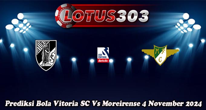 Prediksi Bola Vitoria SC Vs Moreirense 4 November 2024