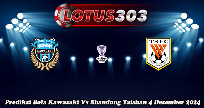 Prediksi Bola Kawasaki Vs Shandong Taishan 4 Desember 2024