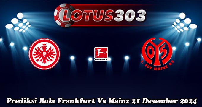 Prediksi Bola Frankfurt Vs Mainz 21 Desember 2024