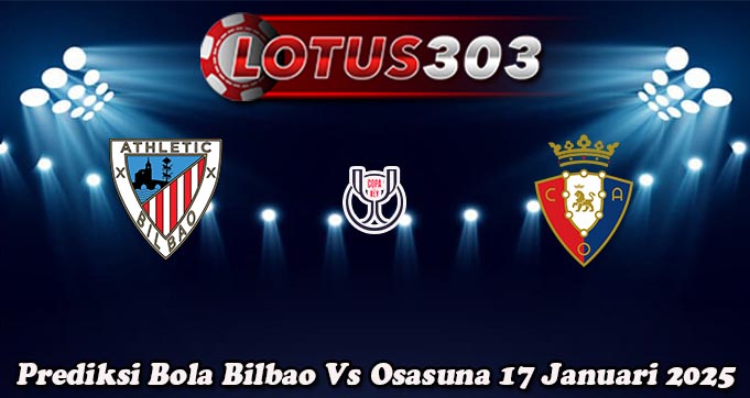 Prediksi Bola Bilbao Vs Osasuna 17 Januari 2025