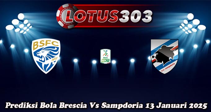 Prediksi Bola Brescia Vs Sampdoria 13 Januari 2025