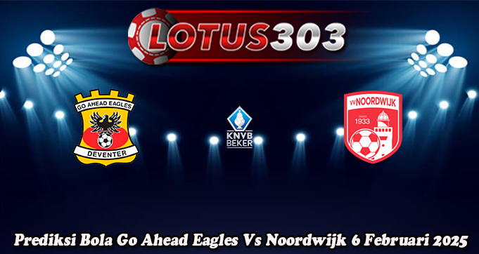 Prediksi Bola Go Ahead Eagles Vs Noordwijk 6 Februari 2025