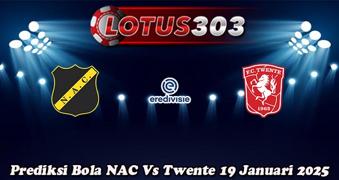 Prediksi Bola NAC Vs Twente 19 Januari 2025