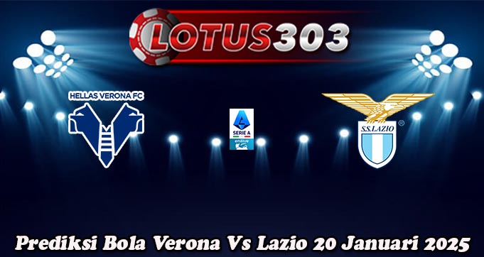 Prediksi Bola Verona Vs Lazio 20 Januari 2025